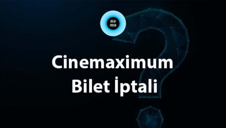 Cinemaximum Bilet İptal 2023