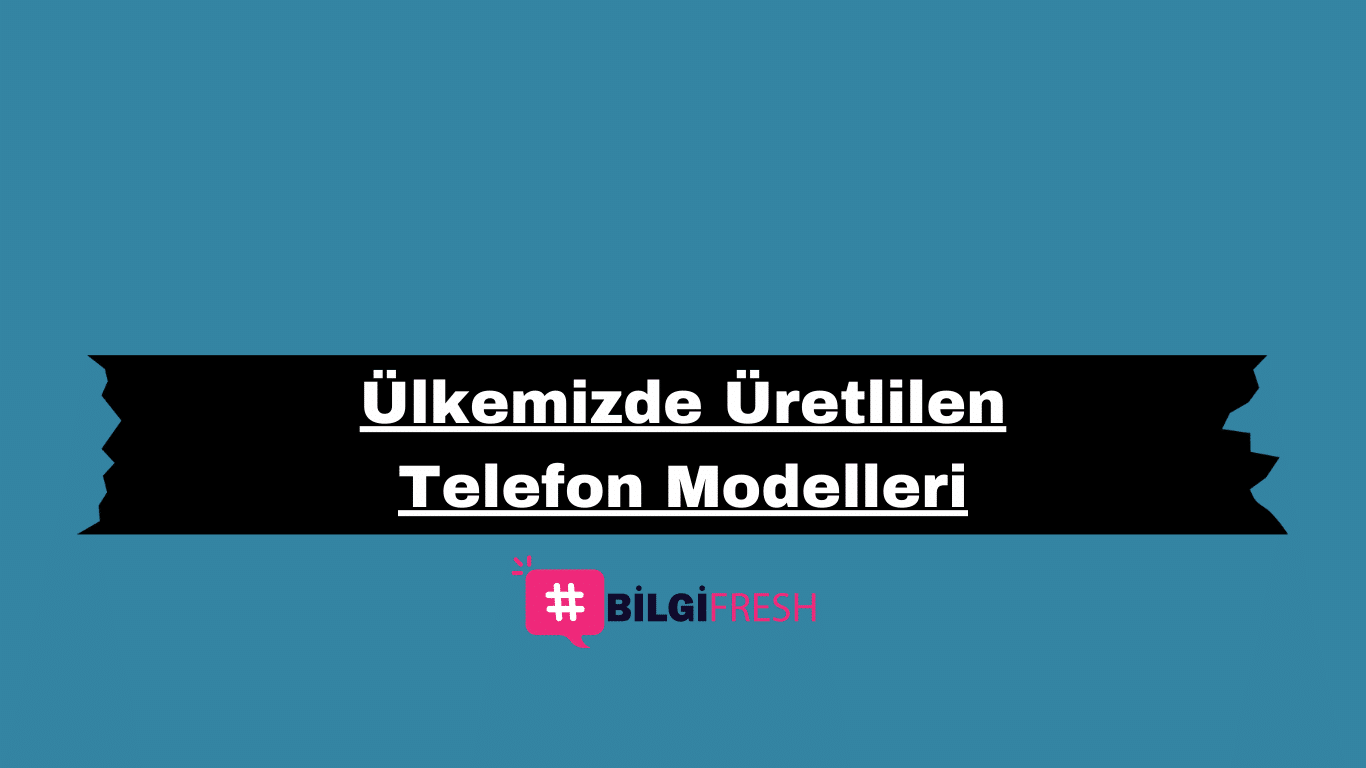 Ülkemizde Üretlilen Telefon Modelleri