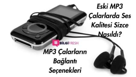 Eski MP3 Çalarlarda Ses Kalitesi Sizce Nasıldı?