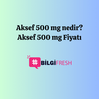 Aksef 500 mg nedir? Aksef 500 mg Fiyatı
