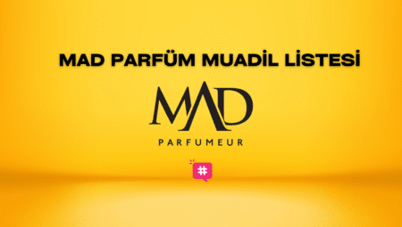 Mad Parfüm Muadil Listesi ve Kodları | Güncel